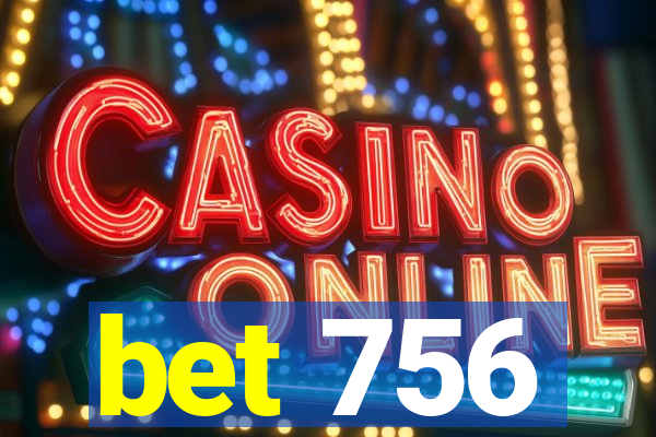 bet 756